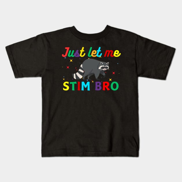 JUST LET ME STIM BRO RACCOON Kids T-Shirt by Lolane